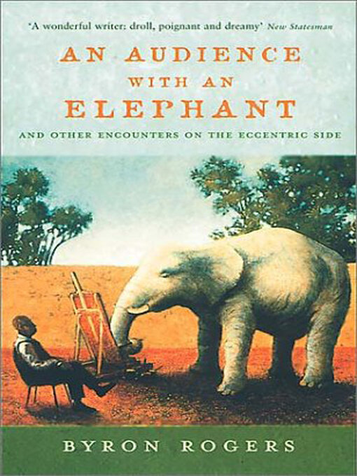 Title details for An Audience with an Elephant by Byron Rogers - Available